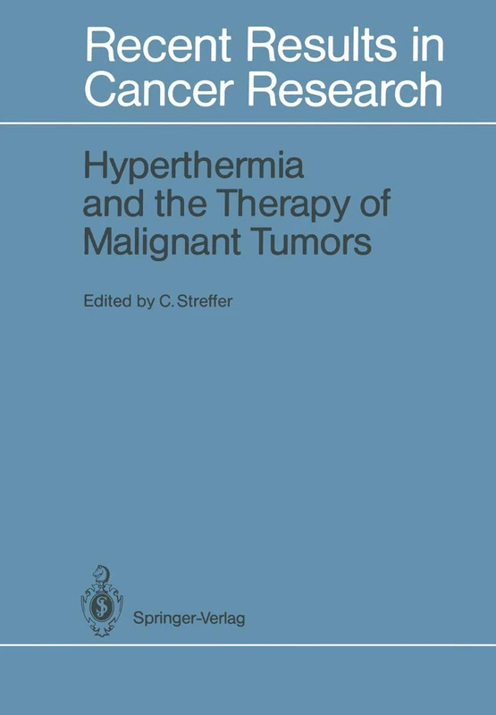Hyperthermia and the Therapy of Malignant Tumors: 104 (Recent Results in Cancer Research, 104)