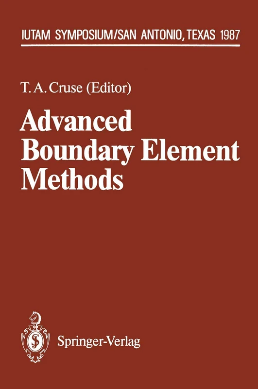 Advanced Boundary Element Methods: Proceedings of the IUTAM Symposium, San Antonio, Texas, April 13–16, 1987