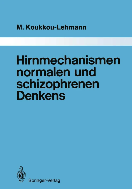 Hirnmechanismen normalen und schizophrenen Denkens: Eine Synthese von Theorien und Daten: 47 (Monographien aus dem Gesamtgebiete der Psychiatrie, 47)