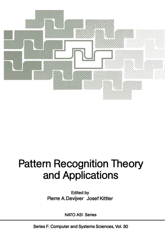 Pattern Recognition Theory and Applications: 30 (NATO ASI Subseries F:, 30)