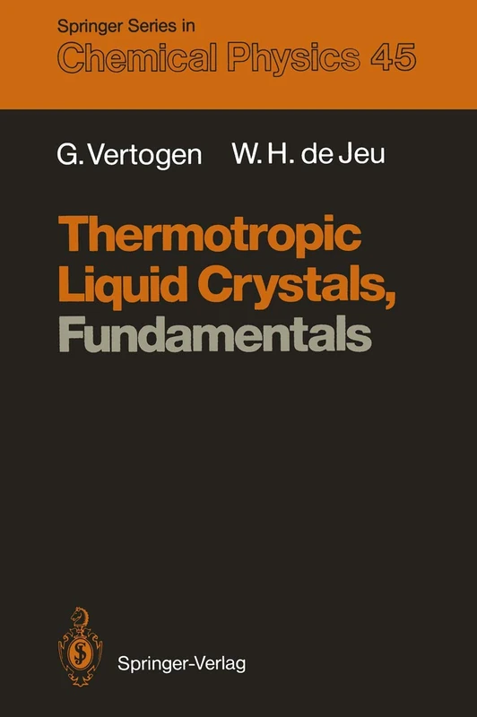 Thermotropic Liquid Crystals, Fundamentals: 45 (Springer Series in Chemical Physics, 45)