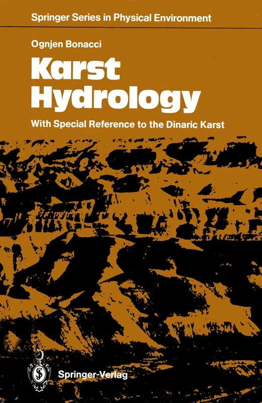 Karst Hydrology: With Special Reference to the Dinaric Karst: 2 (Springer Series in Physical Environment, 2)