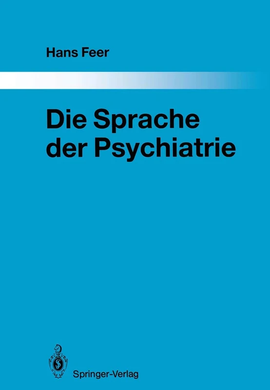 Die Sprache der Psychiatrie: Eine linguistische Untersuchung: 48 (Monographien aus dem Gesamtgebiete der Psychiatrie, 48)