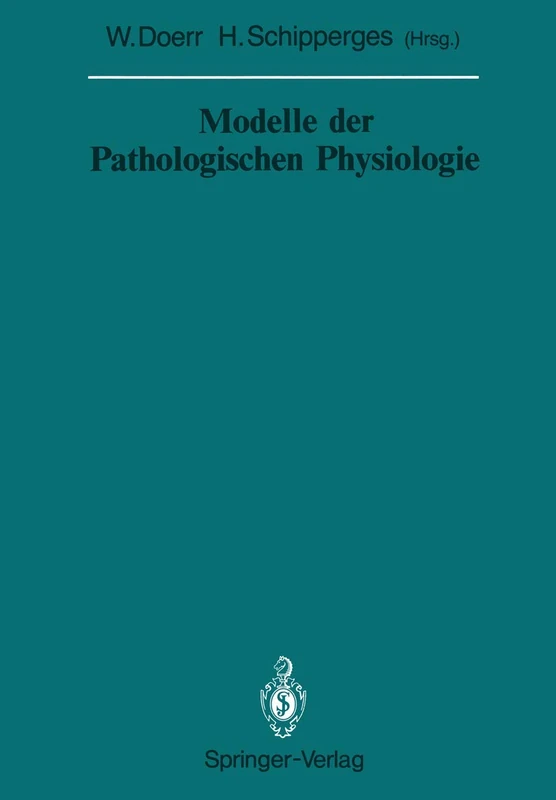 Modelle der Pathologischen Physiologie (Veröffentlichungen aus der Forschungsstelle für Theoretische Pathologie der Heidelberger Akademie der Wissenschaften)