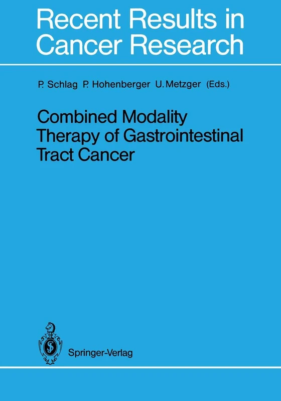 Combined Modality Therapy of Gastrointestinal Tract Cancer: 110 (Recent Results in Cancer Research, 110)