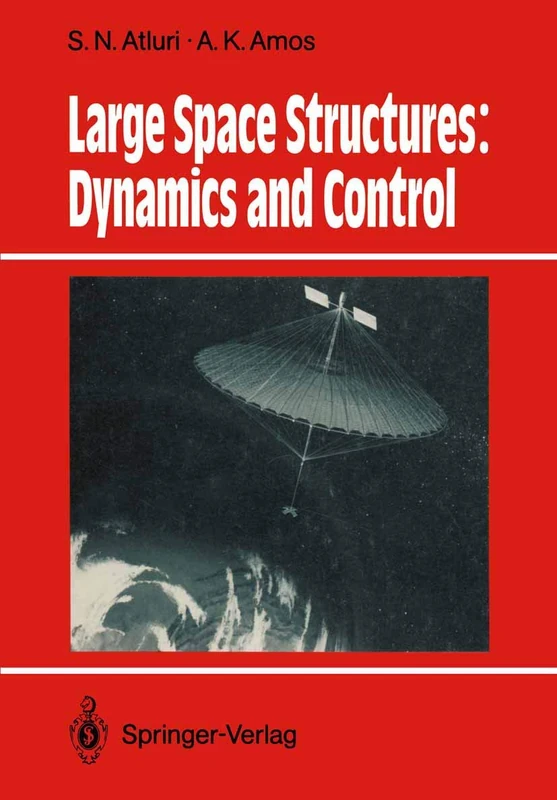 Large Space Structures: Dynamics and Control (Springer Series in Computational Mechanics)