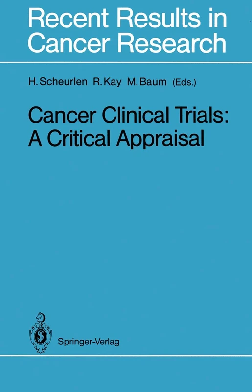 Cancer Clinical Trials: A Critical Appraisal: 111 (Recent Results in Cancer Research, 111)