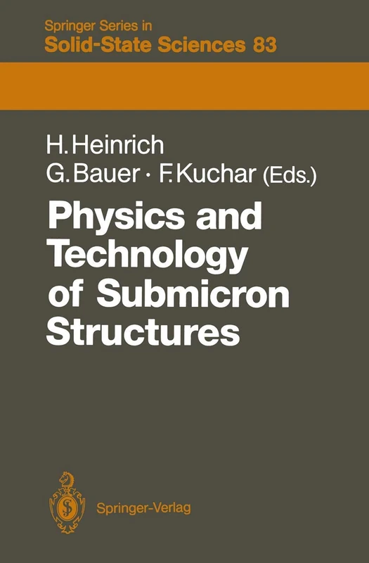 Physics and Technology of Submicron Structures: Proceedings of the Fifth International Winter School, Mauterndorf, Austria, February 22–26, 1988: 83 (Springer Series in Solid-State Sciences, 83) - Image 1