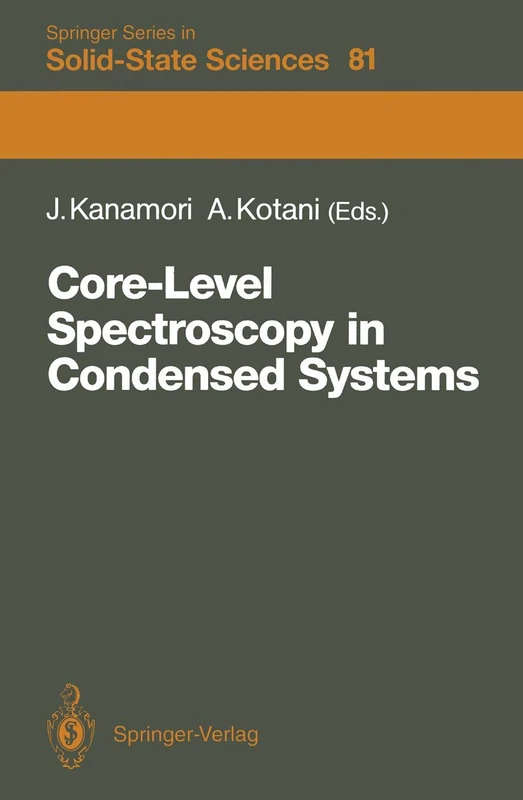 Core-Level Spectroscopy in Condensed Systems: Proceedings of the Tenth Taniguchi International Symposium, Kashikojima, Japan, October 19–23, 1987: 81 (Springer Series in Solid-State Sciences, 81) - Image 1