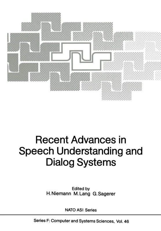 Recent Advances in Speech Understanding and Dialog Systems: 46 (NATO ASI Subseries F:, 46)