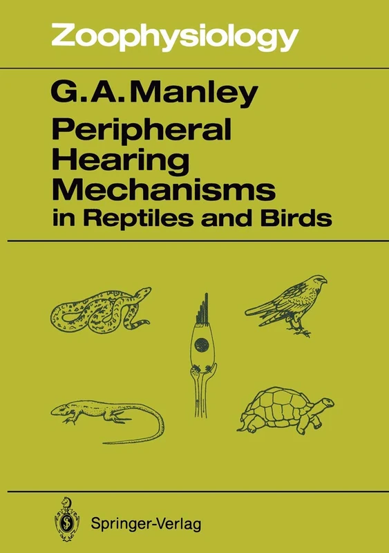 Peripheral Hearing Mechanisms in Reptiles and Birds: 26 (Zoophysiology, 26)