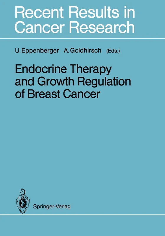 Endocrine Therapy and Growth Regulation of Breast Cancer: 113 (Recent Results in Cancer Research, 113)