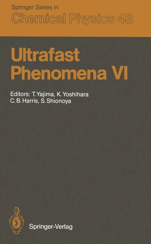 Ultrafast Phenomena VI: Proceedings of the 6th International Conference, Mt. Hiei, Kyoto, Japan, July 12–15, 1988: 48 (Springer Series in Chemical Physics)