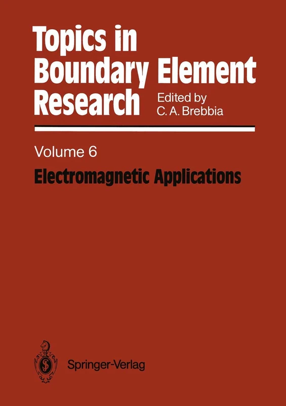 Electromagnetic Applications: 6 (Topics in Boundary Element Research, 6)
