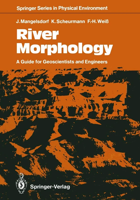 River Morphology: A Guide for Geoscientists and Engineers: 7 (Springer Series in Physical Environment, 7)