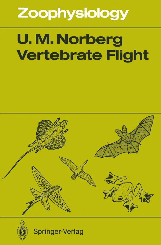 Vertebrate Flight: Mechanics, Physiology, Morphology, Ecology and Evolution: 27 (Zoophysiology, 27)