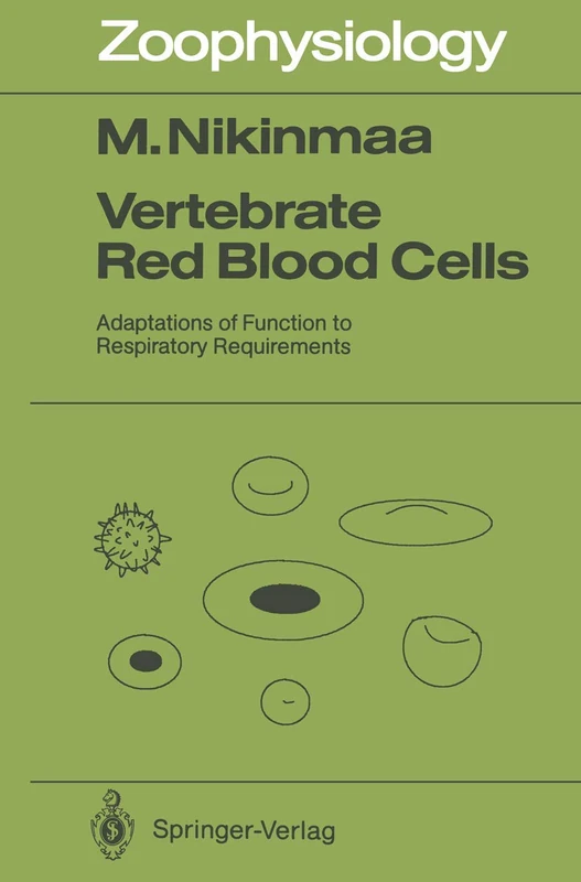 Vertebrate Red Blood Cells: Adaptations of Function to Respiratory Requirements: 28 (Zoophysiology, 28)