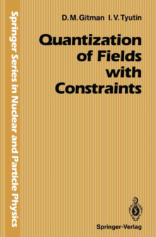 Quantization of Fields with Constraints (Springer Series in Nuclear and Particle Physics)