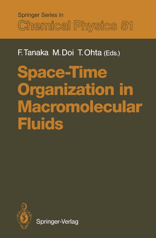 Space-Time Organization in Macromolecular Fluids: Proceedings of the Eleventh Taniguchi International Symposium, Hakone, Japan, November 7–12, 1988: 51 (Springer Series in Chemical Physics, 51)