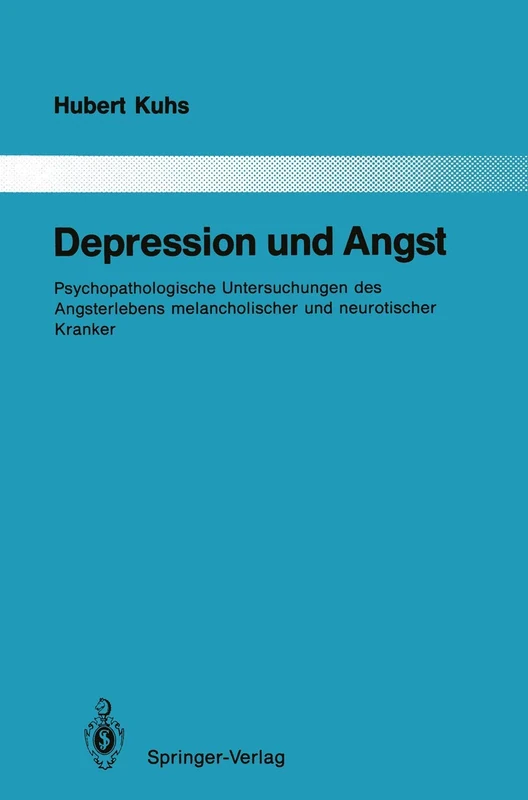 Depression und Angst: Psychopathologische Untersuchungen des Angsterlebens melancholischer und neurotischer Kranker: 59 (Monographien aus dem Gesamtgebiete der Psychiatrie, 59)