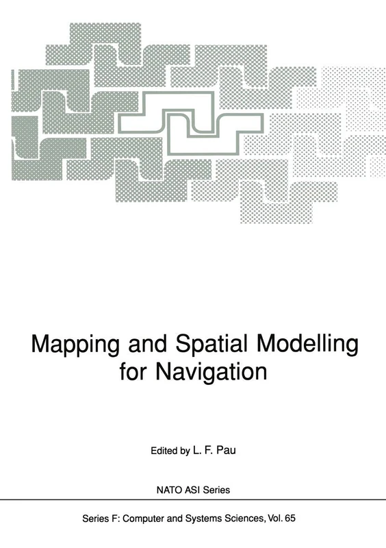Mapping and Spatial Modelling for Navigation: 65 (NATO ASI Subseries F:, 65)