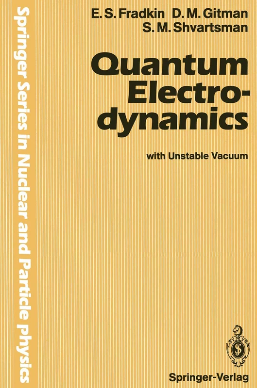 Quantum Electrodynamics: with Unstable Vacuum (Springer Series in Nuclear and Particle Physics)