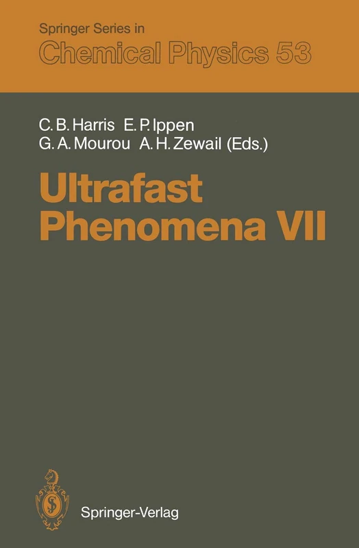 Ultrafast Phenomena VII: Proceedings of the 7th International Conference, Monterey, CA, May 14–17, 1990: 53 (Springer Series in Chemical Physics, 53)