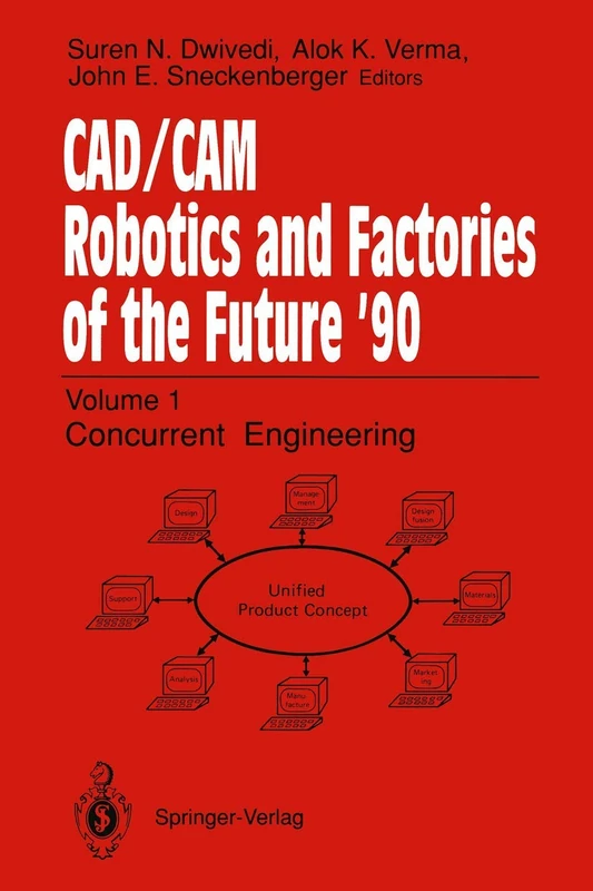 CAD/CAM Robotics and Factories of the Future ’90: Volume 1: Concurrent Engineering 5th International Conference on CAD/CAM, Robotics, and Factories of ... Society for Productivity Enhancement