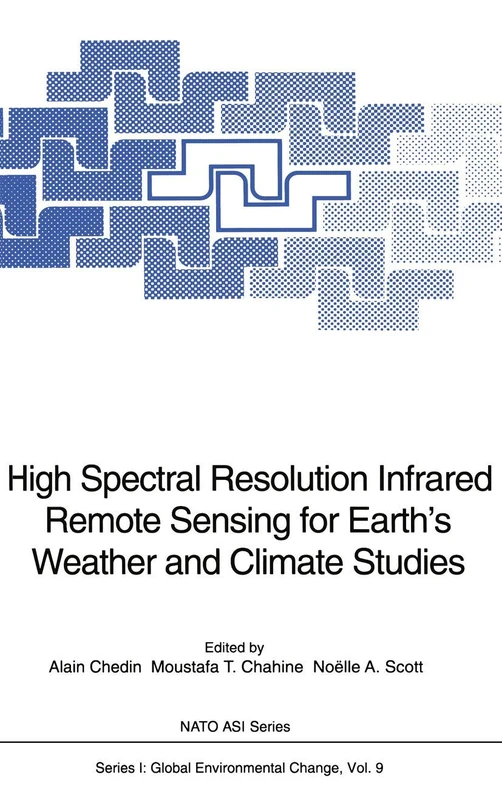 High Spectral Resolution Infrared Remote Sensing for Earth’s Weather and Climate Studies: 9 (Nato ASI Subseries I:, 9)