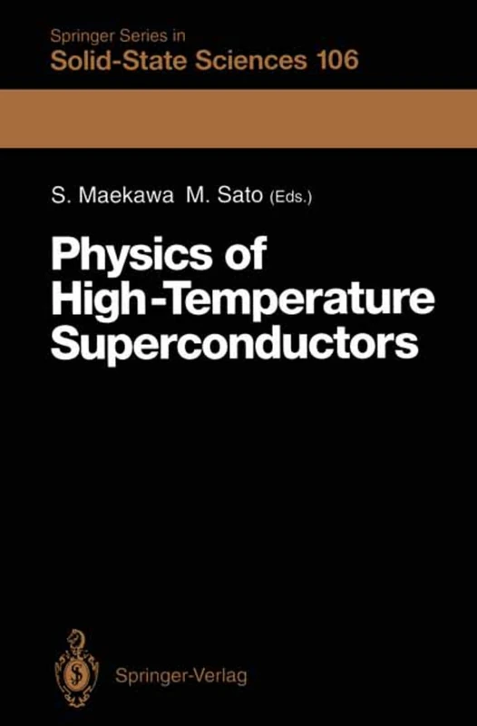 Physics of High-Temperature Superconductors: Proceedings of the Toshiba International School of Superconductivity (ITS2), Kyoto, Japan, July 15–20, ... Series in Solid-State Sciences, 106)