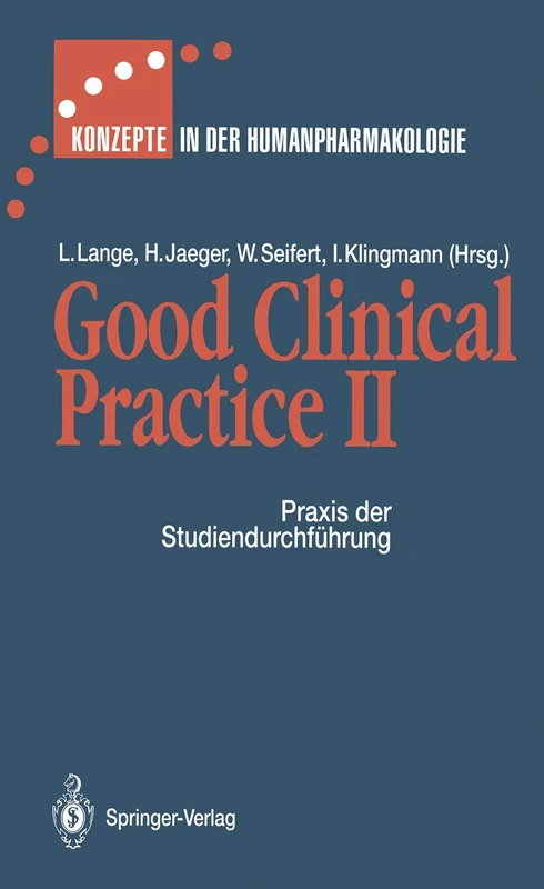 Good Clinical Practice II: Praxis der Studiendurchführung (Konzepte in der Humanpharmakologie)
