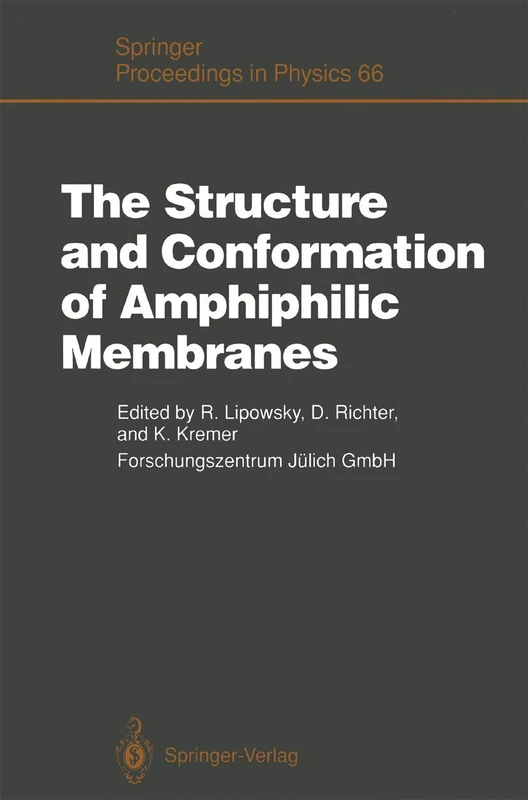 The Structure and Conformation of Amphiphilic Membranes: Proceedings of the International Workshop on Amphiphilic Membranes, Jülich, Germany, ... 66 (Springer Proceedings in Physics, 66)