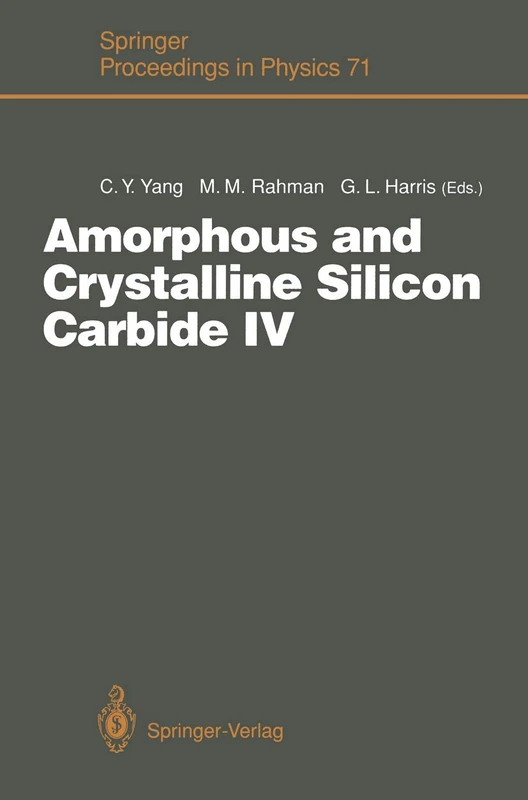 Amorphous and Crystalline Silicon Carbide IV: Proceedings of the 4th International Conference, Santa Clara, CA, October 9–11, 1991: 71 (Springer Proceedings in Physics, 71)