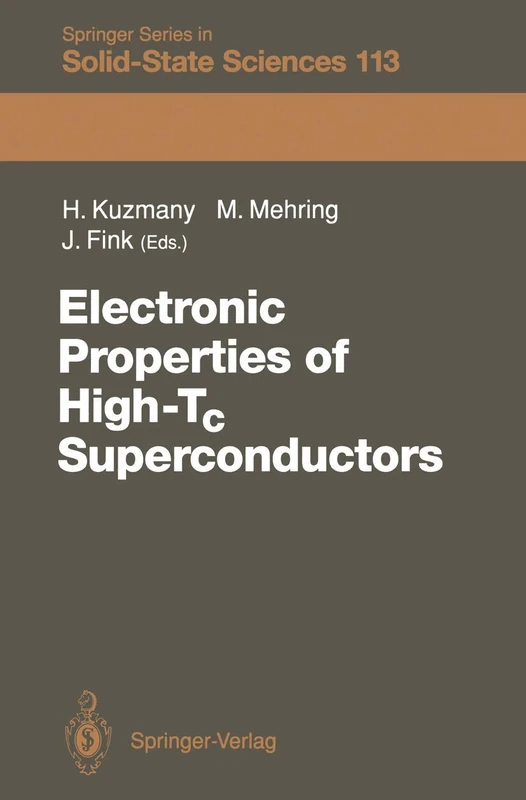 Electronic Properties of High-Tc Superconductors: The Normal and the Superconducting State of High-Tc Materials: 113 (Springer Series in Solid-State Sciences, 113)