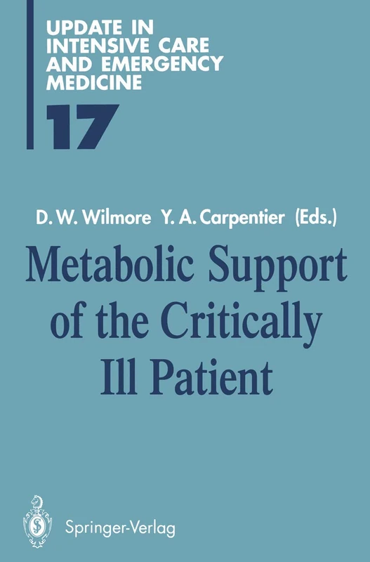 Metabolic Support of the Critically Ill Patient: 17 (Update in Intensive Care and Emergency Medicine, 17)