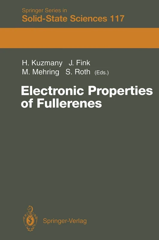 Electronic Properties of Fullerenes: Proceedings of the International Winterschool on Electronic Properties of Novel Materials, Kirchberg, Tirol, ... Series in Solid-State Sciences, 117)