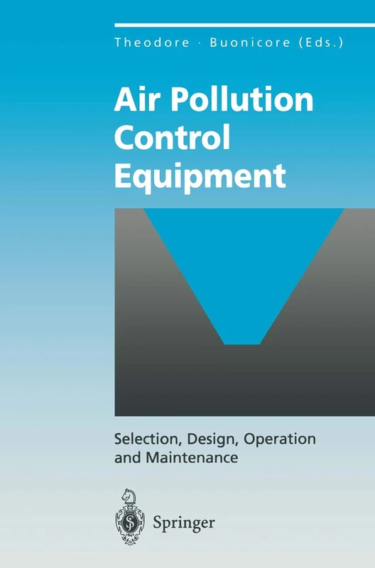 Air Pollution Control Equipment: Selection, Design, Operation and Maintenance (Environmental Science and Engineering)