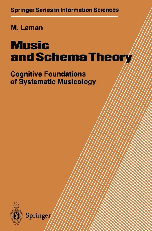 Music and Schema Theory: Cognitive Foundations of Systematic Musicology: 31 (Springer Series in Information Sciences, 31)