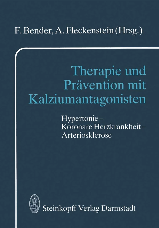 Therapie und Prävention mit Kalziumantagonisten: Hypertonie ― Koronare Herzkrankheit ― Arteriosklerose