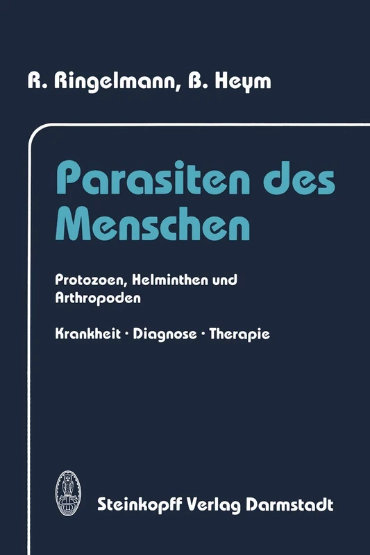 Parasiten des Menschen: Protozoen, Helminthen und Arthropoden Krankheit, Diagnose und Therapie