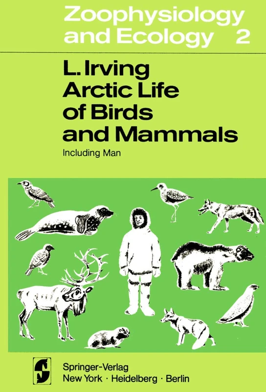 Arctic Life of Birds and Mammals: Including Man: 2 (Zoophysiology, 2)