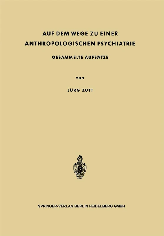 Auf dem Wege zu Einer Anthropologischen Psychiatrie: Gesammelte Aufsätze