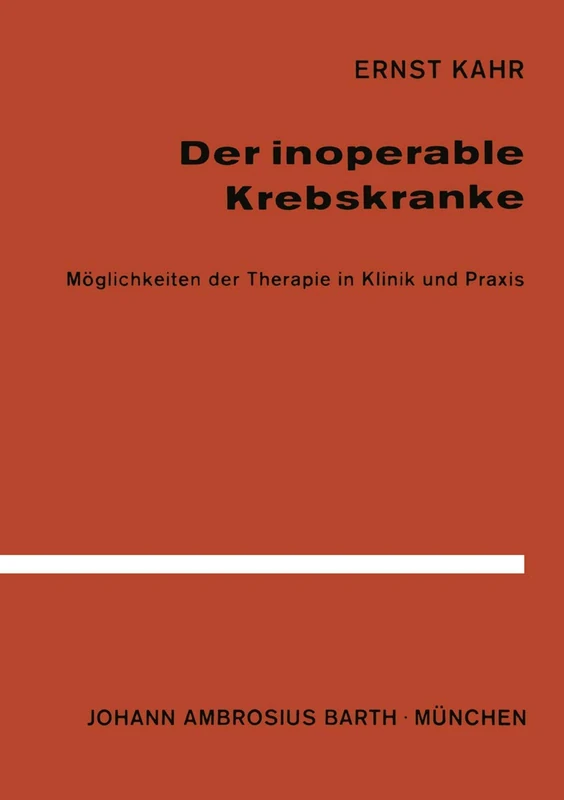 Der Inoperable Krebskranke: Möglichkeiten der Therapie in Klinik und Praxis