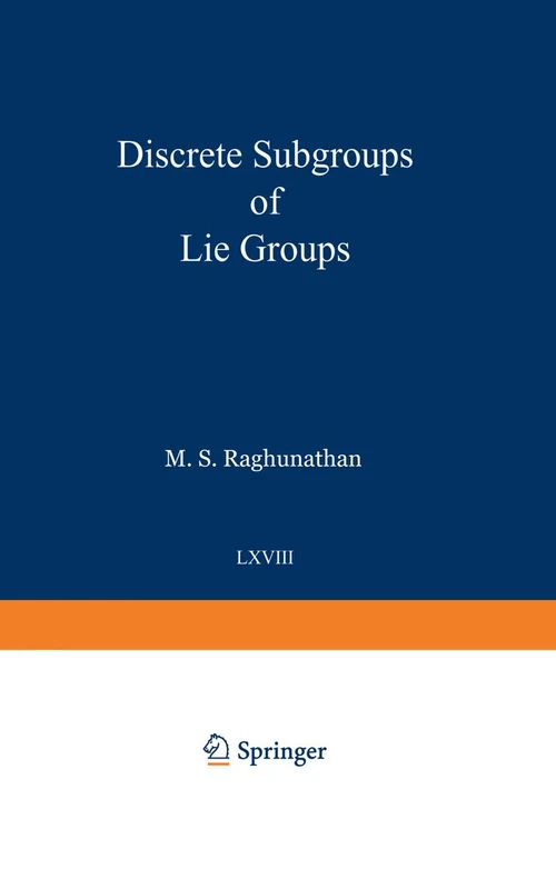 Discrete Subgroups of Lie Groups: 68 (Ergebnisse der Mathematik und ihrer Grenzgebiete. 2. Folge, 68)