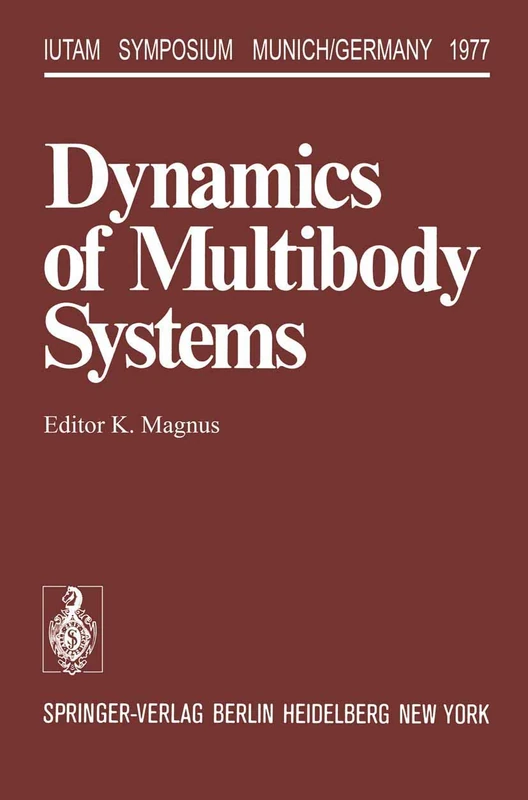 Dynamics of Multibody Systems: Symposium Munich/Germany August 29–September 3, 1977 (IUTAM Symposia)