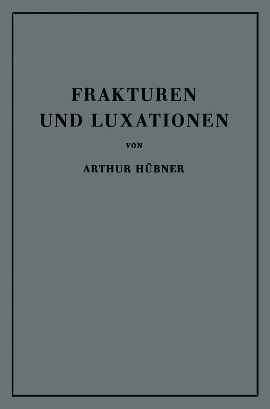 Frakturen und Luxationen: Lehrbuch für Studierende und Ärzte