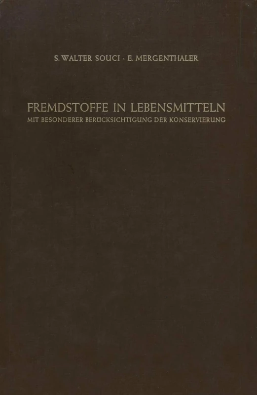 Fremdstoffe in Lebensmitteln: Mit Besonderer Berücksichtigung der Konservierung in Tabellenförmiger Anordnung