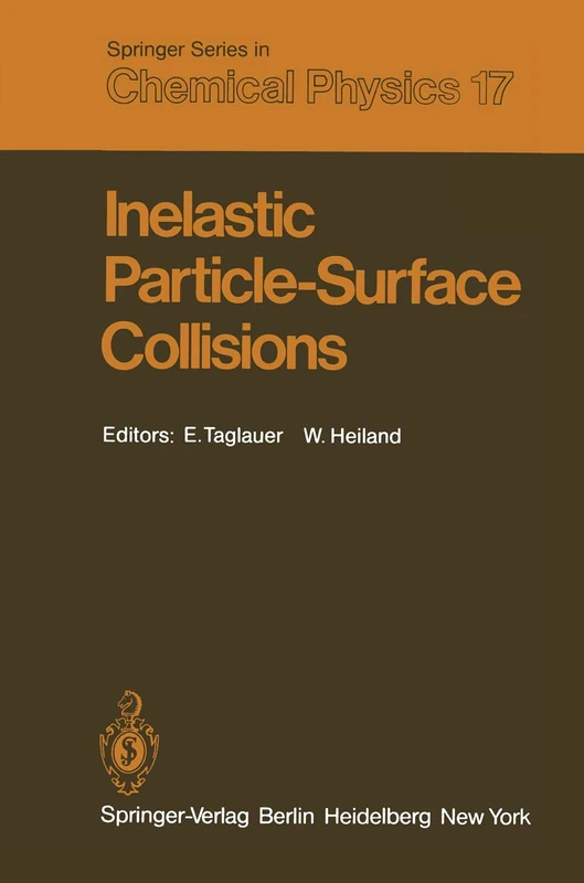 Inelastic Particle-Surface Collisions: Proceedings of the Third International Workshop on Inelastic Ion-Surface Collisions Feldkirchen-Westerham, Fed. ... (Springer Series in Chemical Physics, 17)