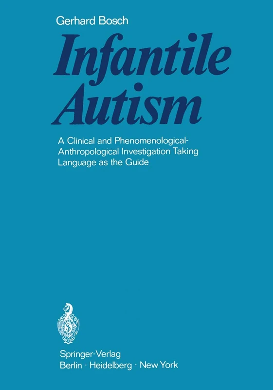 Infantile Autism: A Clinical and Phenomenological-Anthropological Investigation Taking Language as the Guide