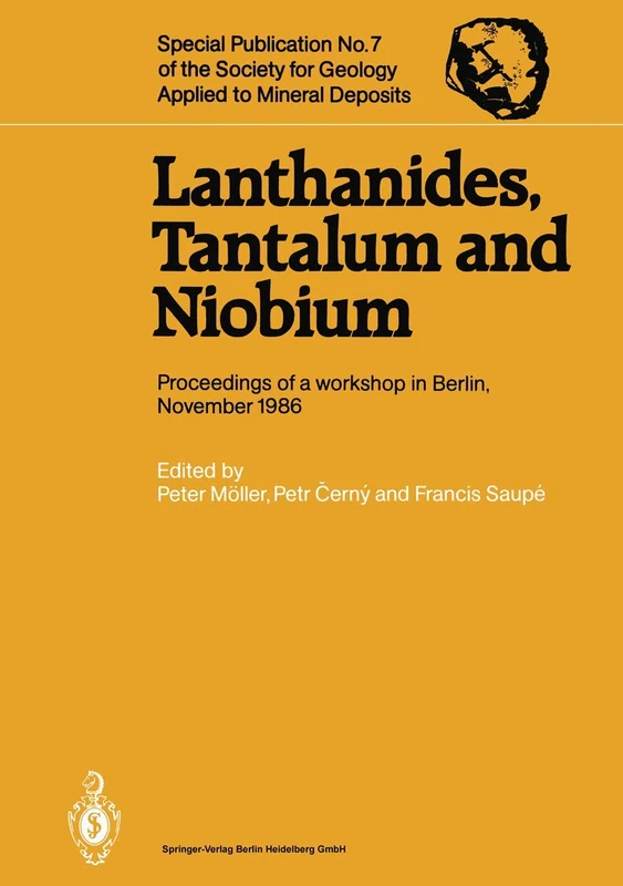Lanthanides, Tantalum and Niobium: Mineralogy, Geochemistry, Characteristics of Primary Ore Deposits, Prospecting, Processing and Applications ... for Geology Applied to Mineral Deposits, 7)
